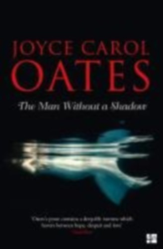 Oates, Joyce Carol: Oates, J: Man Without A Shadow idegen