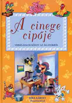 Ványai Mária (szerk.); Bera Károly (rajzok): A cinege cipője (Verses-dalos könyv az állatokról) antikvár