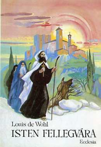Louis de Wohl: Isten fellegvára antikvár