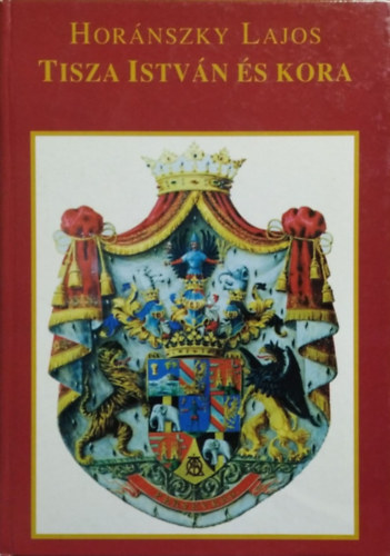 Horánszky Lajos: Tisza István és kora II. kötet antikvár