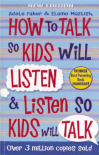 Adele Faber Elaine Mazlish: How to Talk So Kids Will Listen & Listen So Kids Will Talk antikvár