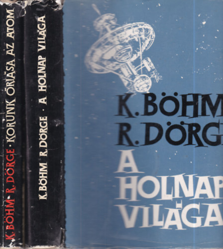 Böhm, K.-Dörge, R.: 2 db. technikatörténet (A holnap világa + Korunk óriása az atom) antikvár