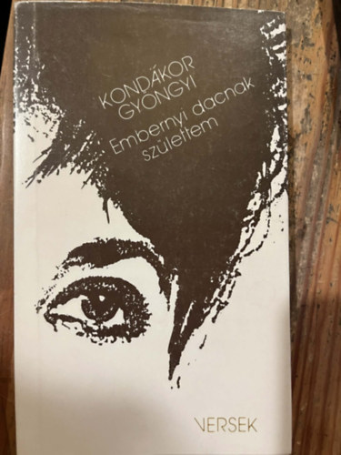 Kondákor Gyöngyi: Embernyi dacnak születtem antikvár