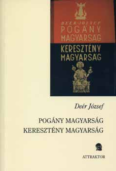 Deér József: Pogány magyarság - kereszténység magyarság antikvár