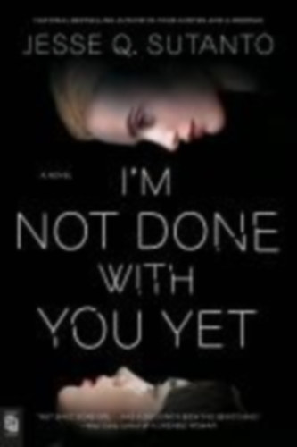 Sutanto, Jesse Q.: I'm Not Done with You Yet idegen