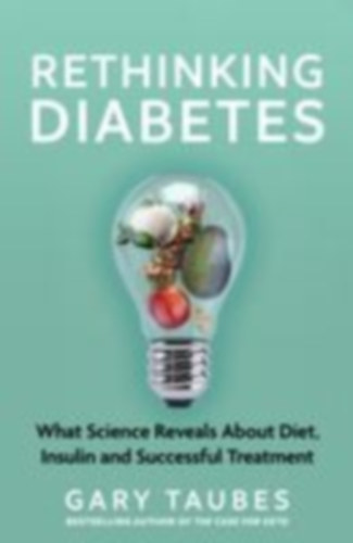 Taubes, Gary: Rethinking Diabetes idegen