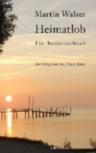 Walser, Martin - Ritter, Jürgen: Heimatlob idegen