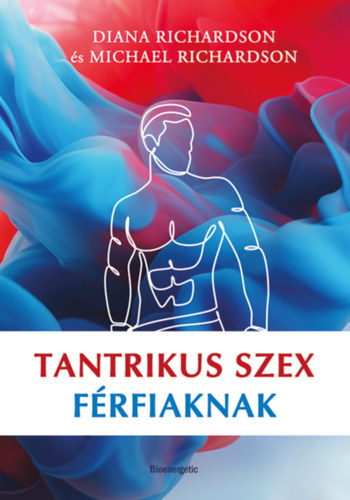 Michael Richardson, Diana Richardson: Tantrikus szex férfiaknak könyv