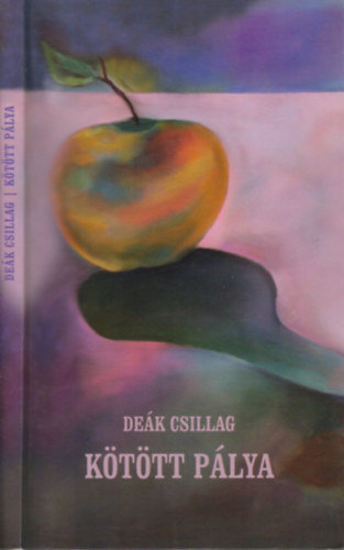 Deák Csillag: Kötött pálya - Dedikált antikvár