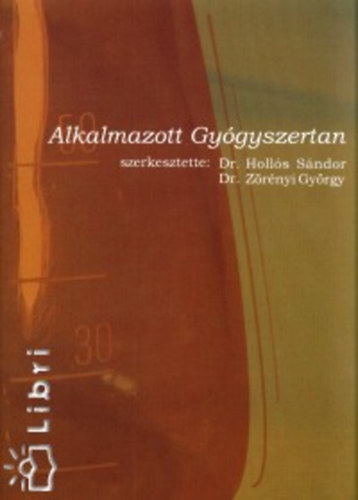 Hollós Sándor-Zörényi György (szerk.): Alkalmazott gyógyszertan - Főiskolai tankönyv antikvár