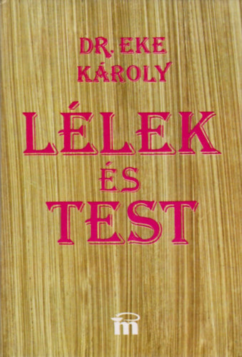 Dr. Eke Károly: Lélek és test antikvár