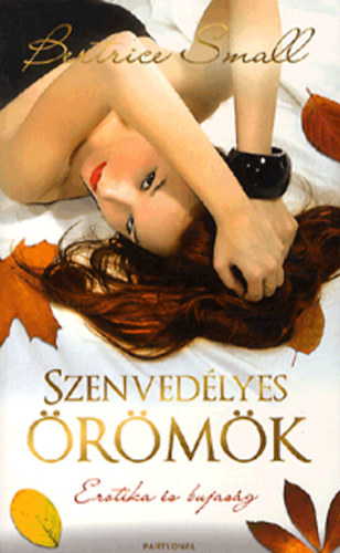 Bertrice Small: Szenvedélyes örömök - Erotika és bujaság antikvár