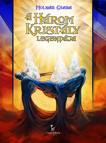 Molnár Csaba: A három kristály legendája antikvár