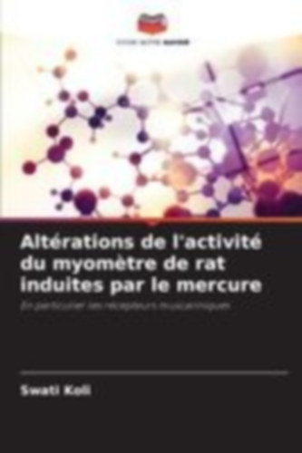 Koli, Swati: Altérations de l'activité du myomètre de rat induites par le mercure idegen