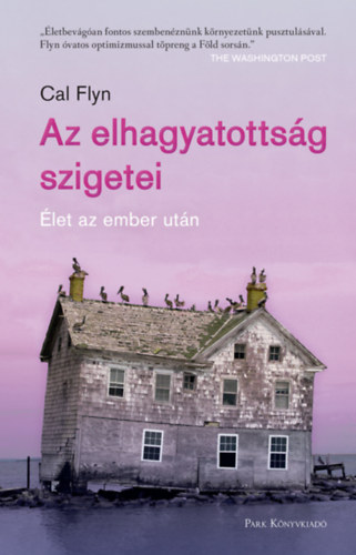 Cal Flyn: Az elhagyatottság szigetei könyv
