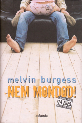 Melvin Burgess: Nem mondod! antikvár