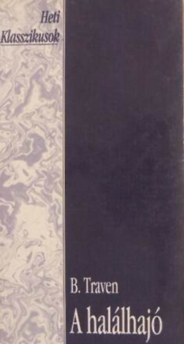 Szerző B. Traven Szerkesztő Tarján Tamás Fordító Dormándi László: A halálhajó - Egy amerikai tengerész története antikvár