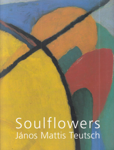 Soulflowers: János Mattis Teutsch 1884-1960 antikvár