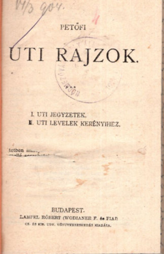 Petőfi Sándor: Uti rajzok ( I. Uti jegyzetek , II. Uti levelek Kerényihez ) | könyv | bookline