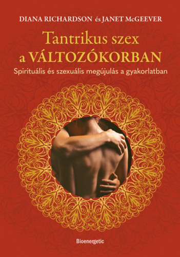 Diana Richardson - Janet McGeever: Tantrikus szex a változókorban e-Könyv