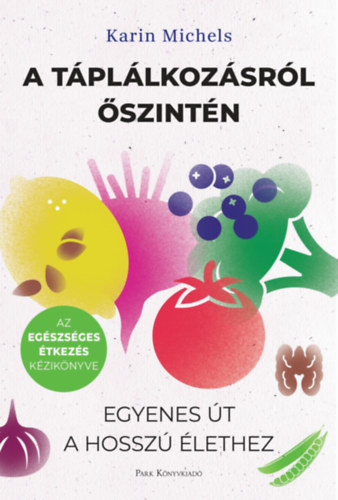 Karin Michels: A táplálkozásról őszintén e-Könyv