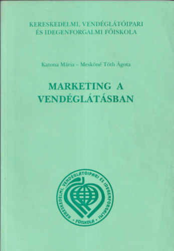 Meskóné Tóth Ágota Katona Mária: Marketing a vendéglátásban tankönyvpótló jegyzet a Távoktatás számára antikvár
