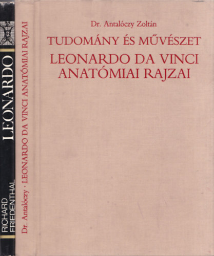 Dr. Antalóczy Zoltán, Richard Friedenthal: Tudomány és művészet: Leonardo da Vinci anatómiai rajzai + Leonardo könyv