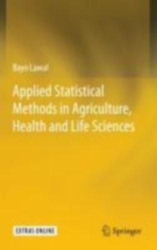 Lawal, Bayo: Applied Statistical Methods in Agriculture, Health and Life Sciences idegen