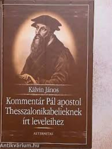 Kálvin János: Kommentár Pál apostol Thesszalonikabelieknek írt leveleihez antikvár