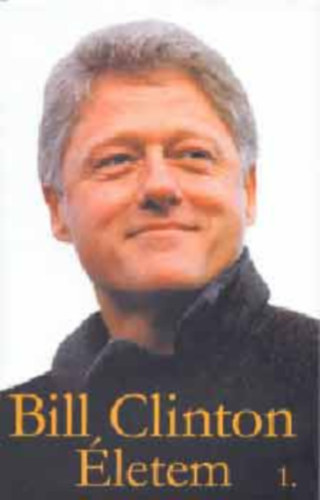 Bill Clinton: Bill Clinton - Életem 1-2.(teljes kiadás) antikvár