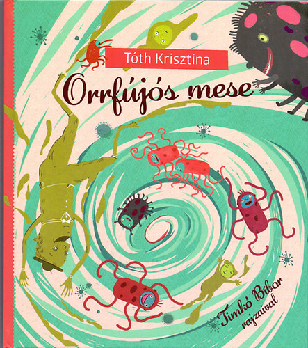 Tóth Krisztina: Orrfújós mese könyv