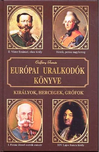 Csiffáry Tamás: Európai uralkodók könyve antikvár