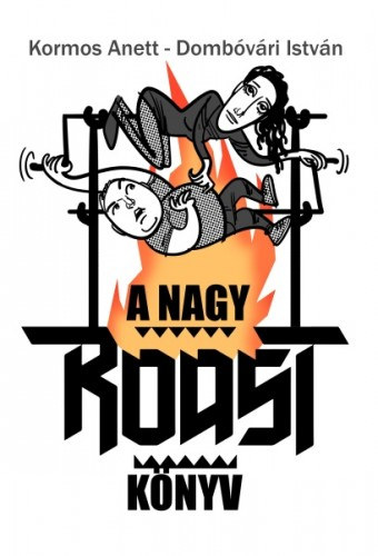 Kormos Anett - Dombóvári István: A nagy roastkönyv e-Könyv