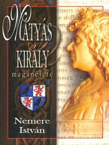 Mátyás király magánélete – Nemere István