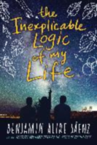 Sáenz, Benjamin Alire: The Inexplicable Logic of My Life idegen