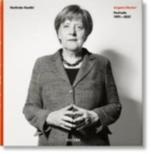 Koelbl, Herlinde: Herlinde Koelbl. Angela Merkel. Portraits 1991-2021 idegen