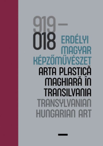100 év - Erdélyi magyar képzőművészet / 100 ani - arta plastică maghiară în Transilvania / 100 years - Transylvanian Hungarian Art akciós termékkép 1