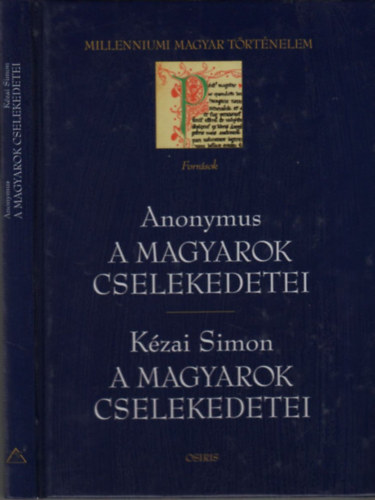 Anonymus; Kézai Simon: A magyarok cselekedetei (Millenniumi magyar történelem) antikvár