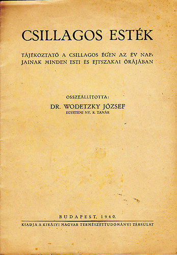 Dr Wodetzky József: Csillagos esték (Tájékoztató a csillagos égen az év napjainak ...) antikvár