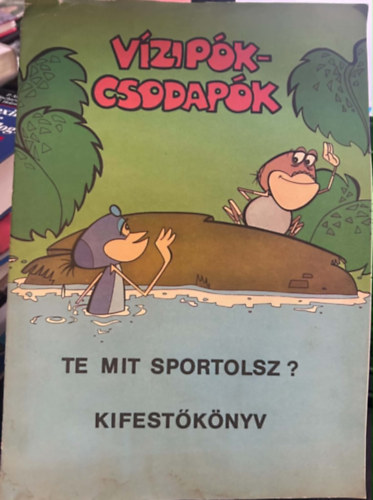 ismeretlen: Vízipók-csodapók kifestő - Te mit sportolsz? antikvár