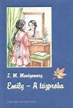 Lucy Maud Montgomery: Emily - A tűzpróba antikvár