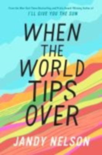 Nelson, Jandy: When the World Tips Over idegen