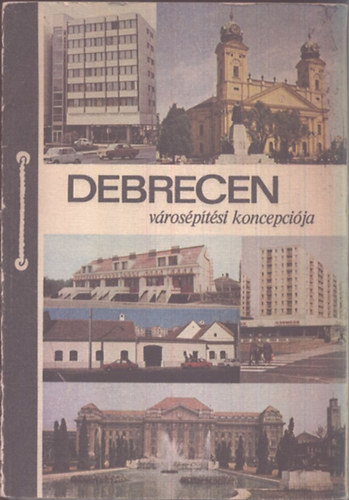 Debrecen városépítési koncepciója - Tájékoztató antikvár
