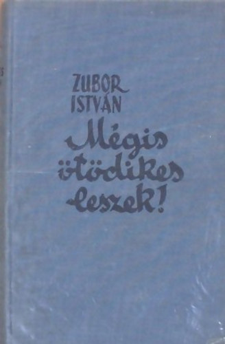 Zubor István: Mégis ötödikes leszek! antikvár