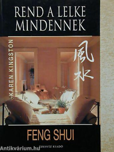Karen Kingston: Feng Shui REND A LELKE MINDENNEK antikvár