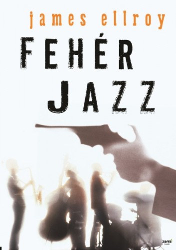 James Ellroy: Fehér Jazz e-Könyv