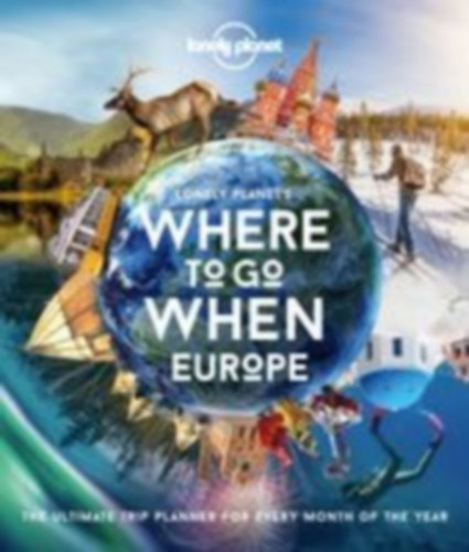 Planet, Lonely: Lonely Planet Lonely Planet's Where to Go When Europe idegen