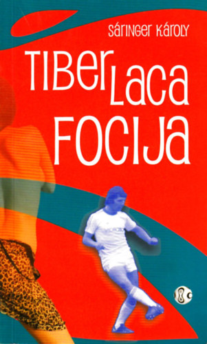 Sáringer Károly: Tiber Laca focija antikvár