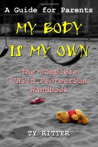 Ty Ritter: My Body is My Own - A Guide for Parents - The Complete Child Protection Handbook antikvár