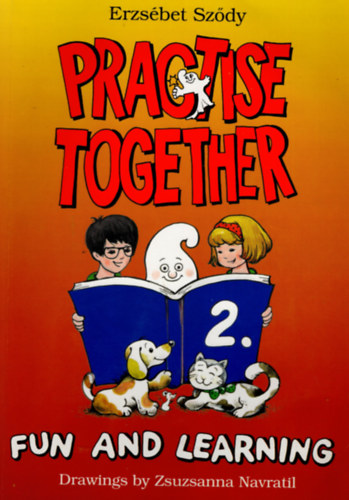 Sződy Erzsébet: PRACTISE TOGETHER 2. - FUN AND LEARNING antikvár
